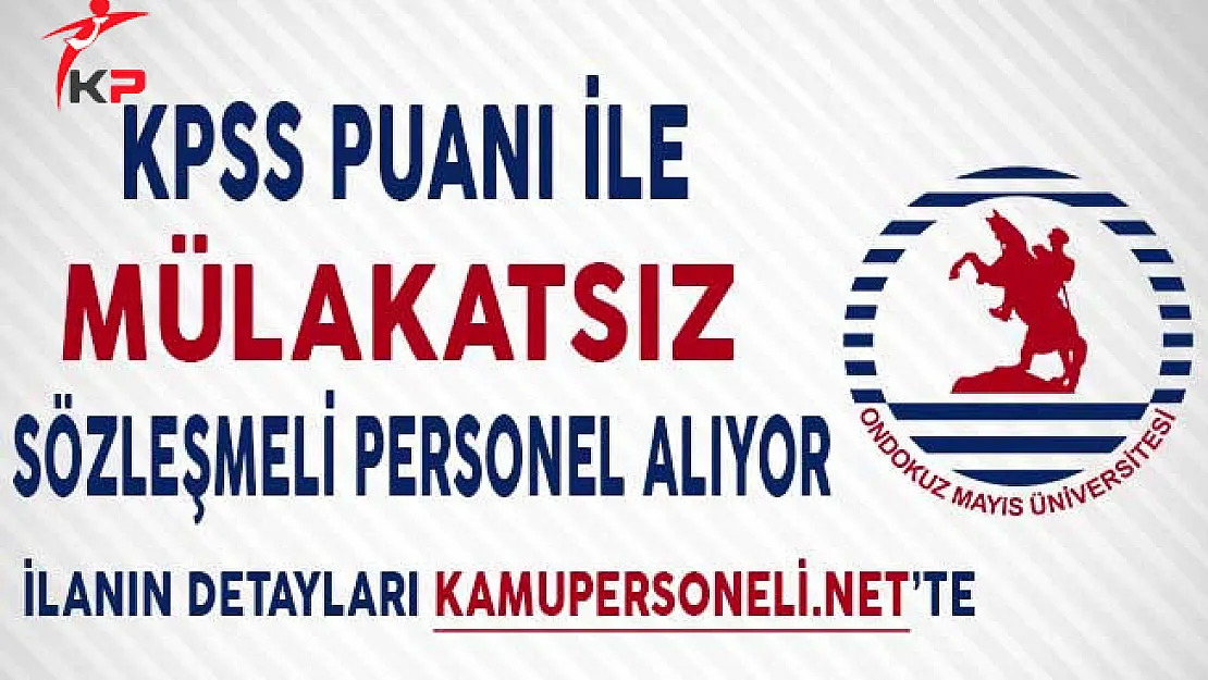 Ondokuz Mayıs Üniversitesi Sınavsız Sözleşmeli Personel Alımı Yapıyor (Yeni İlan)