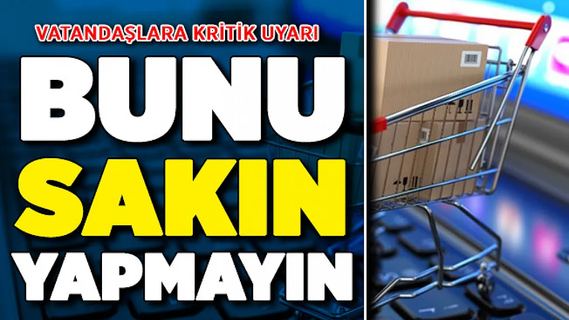 Online Alışveriş Yaparken Sakın Bunu Yapmayın !