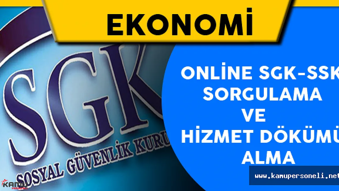 Online SSK SGK Sorgulama ve Hizmet Dökümü Alma Nasıl Yapılır?