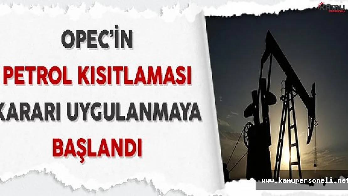 OPEC'in Petrol Kısıtlaması Kararı Uygulanmaya Başlandı