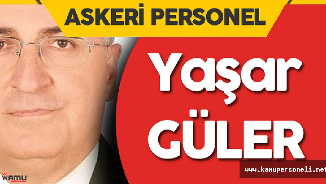 Orgeneral Yaşar Güler Jandarma Genel Komutanı Oldu - Yaşar Güler Kimdir?