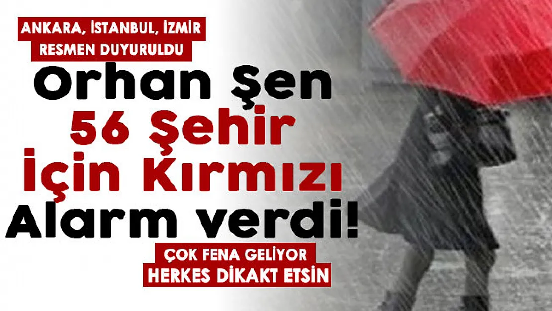 Orhan Şen 56 şehir için kırmızı alarm verdi! Çok fena geliyor: İstanbul, Ankara ve İzmir, saat verildi
