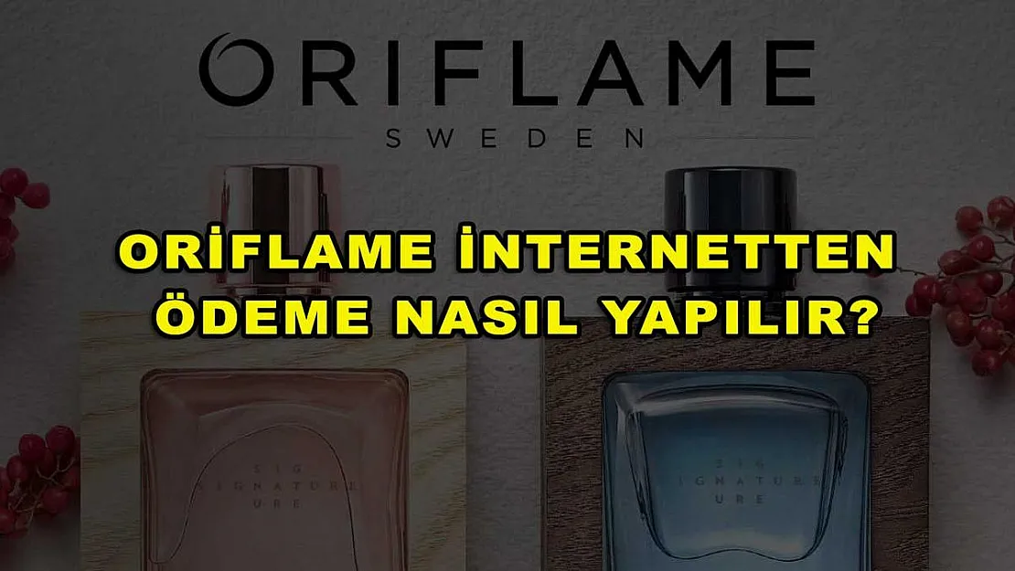 Oriflame İnternetten Ödeme Nasıl Yapılır?