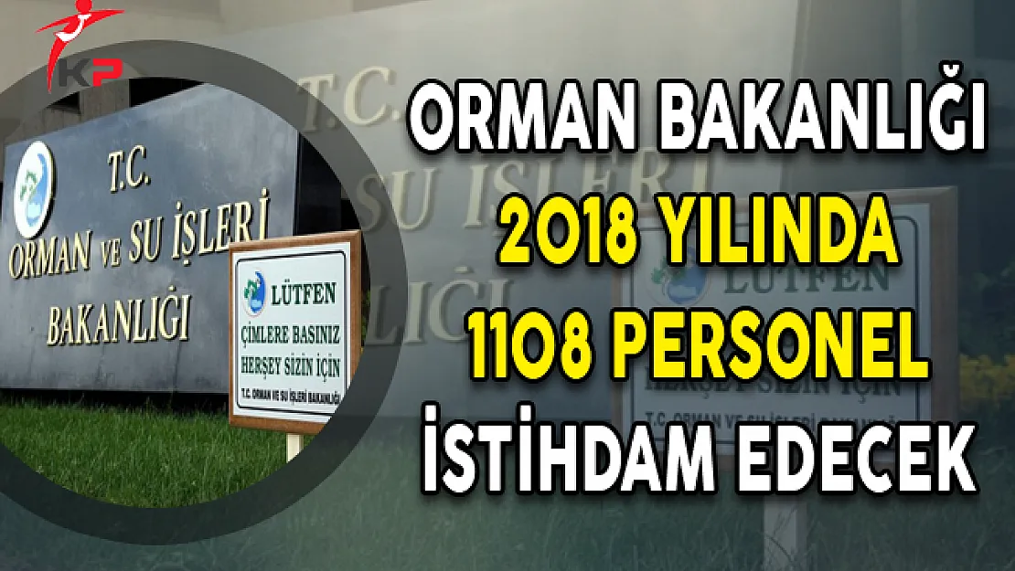 Orman Bakanlığı 2018'de 1108 Personel İstihdam Edecek