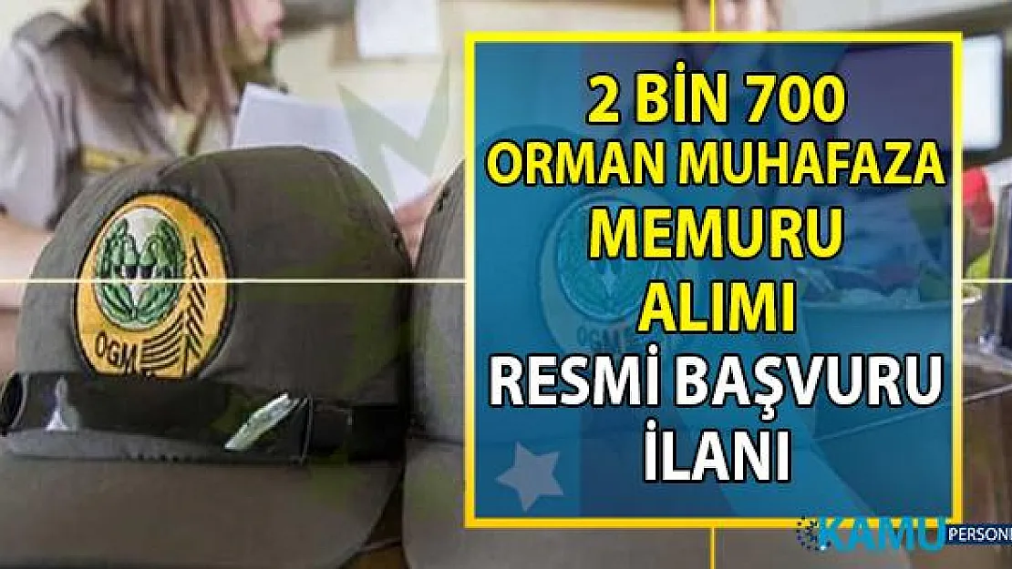Orman Genel Müdürlüğü 2.700 Orman Muhafaza Memuru alımı resmi başvuru ilanı