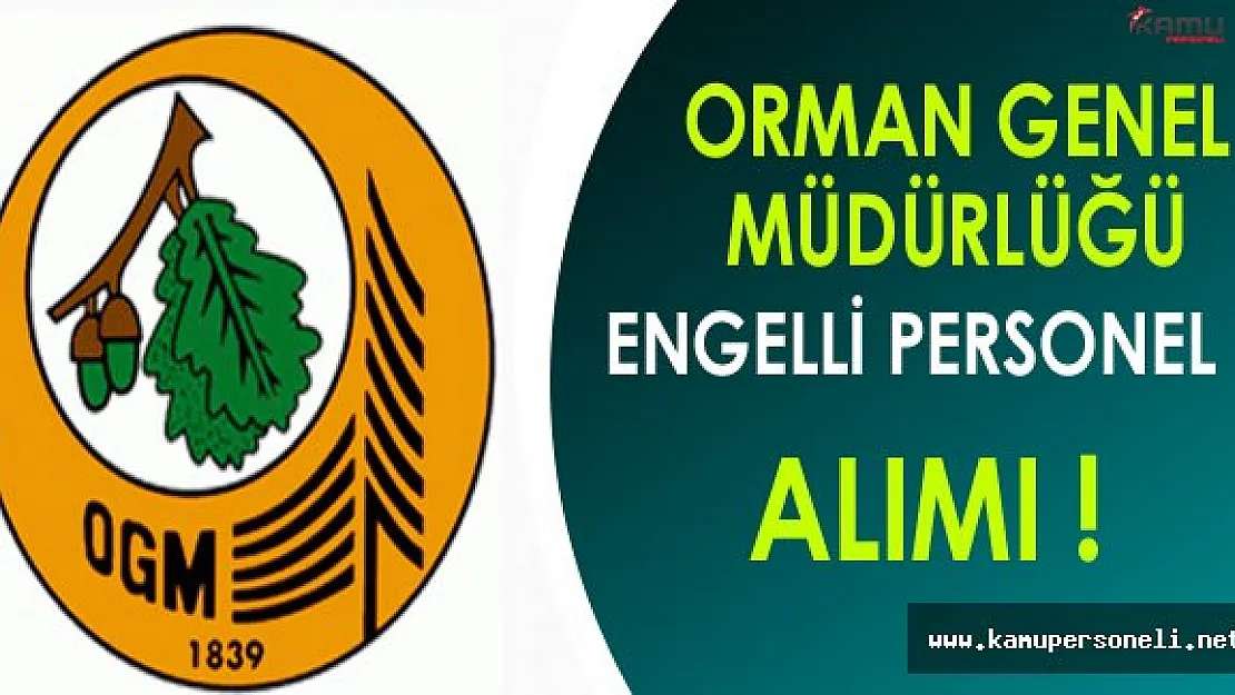 Orman Genel Müdürlüğü Engelli Personel Alımı