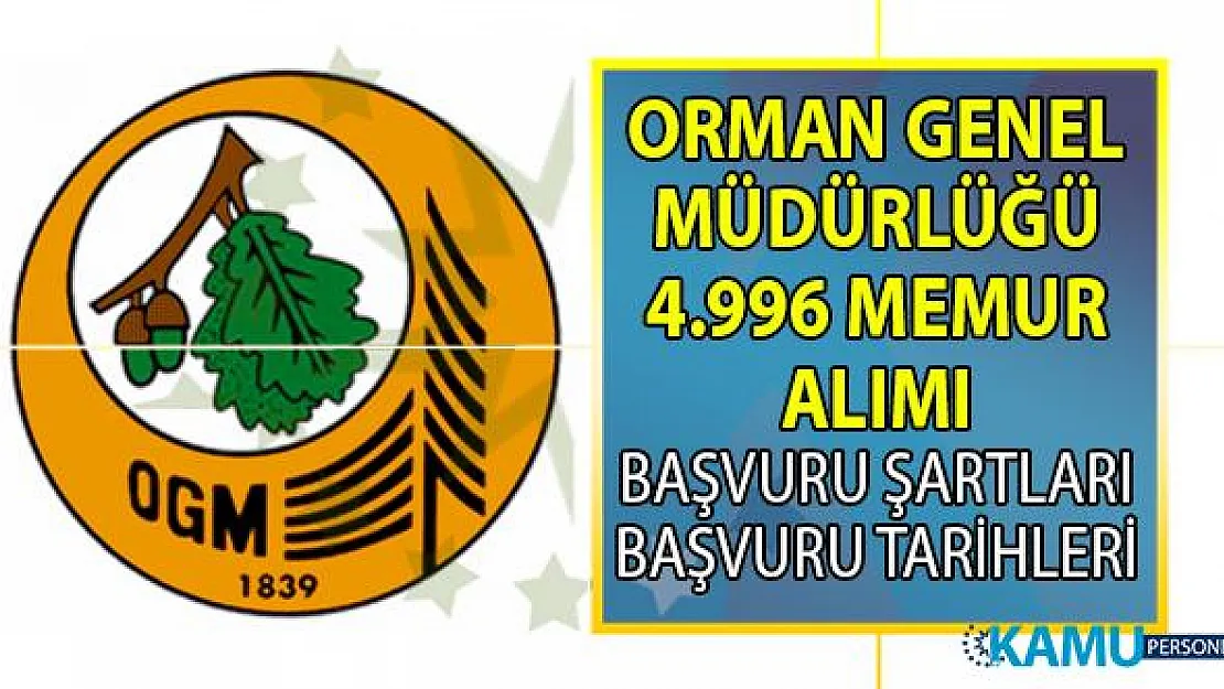 Orman Genel Müdürlüğü (OGM) memur alımı başvuruları ne zaman başlıyor? Personel alımı başvuru şartları nelerdir?