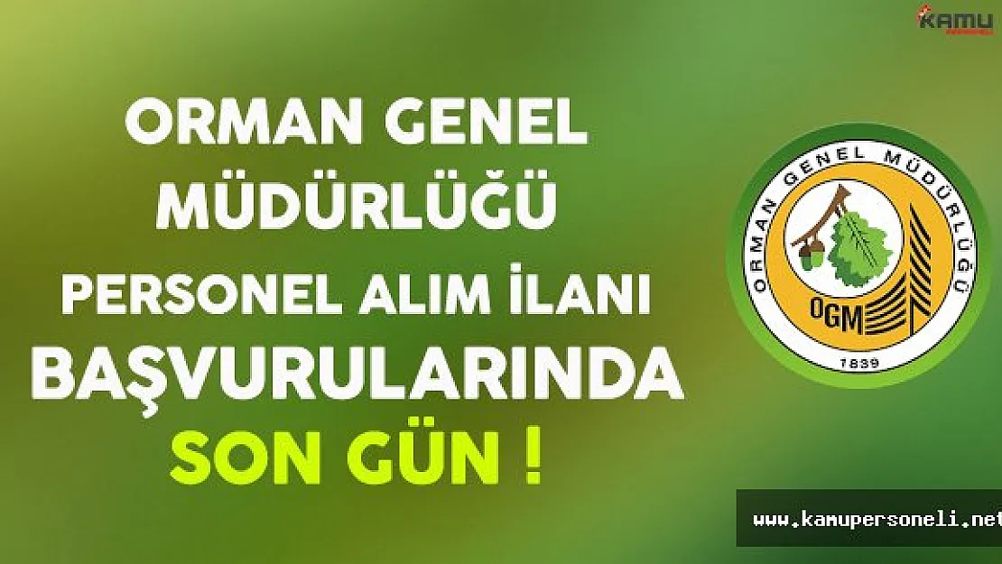 Orman Genel Müdürlüğü Personel Alımı Başvurularında Son Gün !