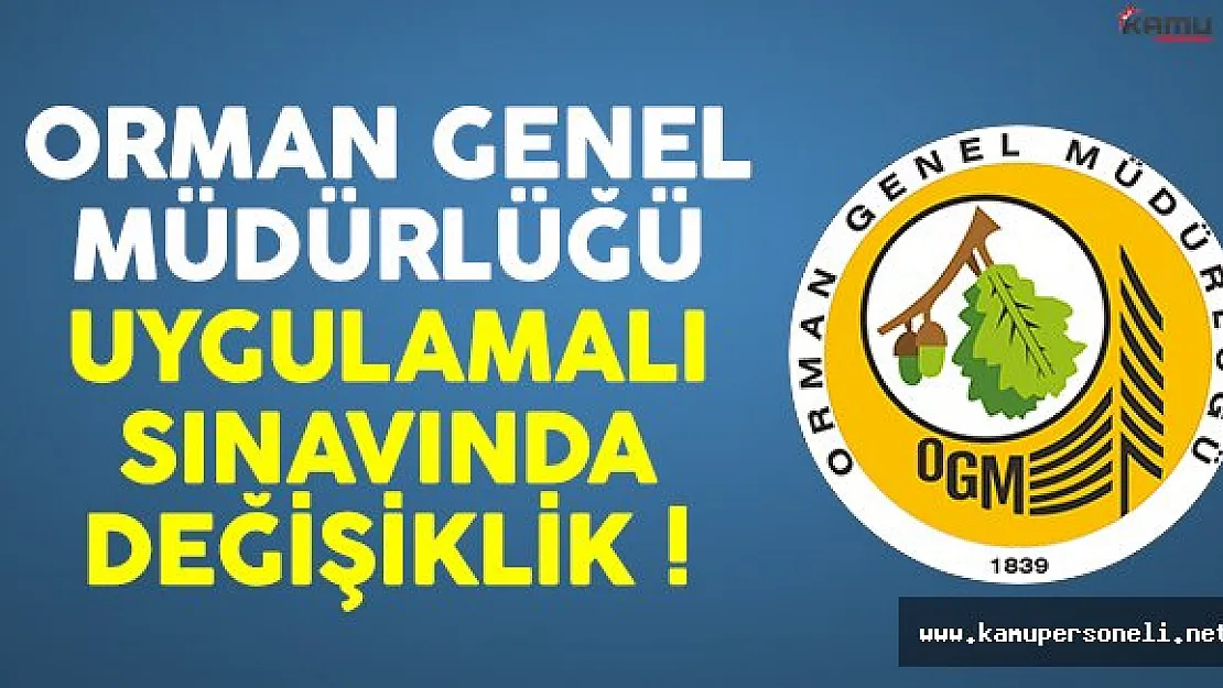 Orman Genel Müdürlüğü personel alımı uygulamalı sınavında değişiklik
