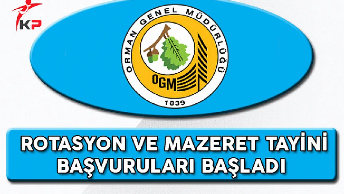 Orman Genel Müdürlüğü Rotasyon ve Tayin Başvuruları Başladı