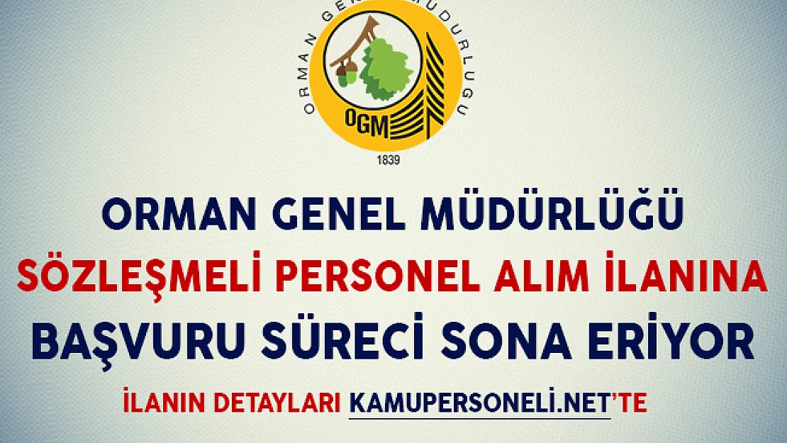 Orman Genel Müdürlüğü Sözleşmeli Personel Alım İlanına Başvurular İçin Son Gün