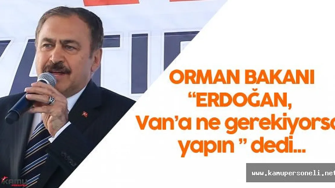Orman ve Su İşleri Bakanı : "Şimdi 354 milyon liralık 22 müjde ile geldim"