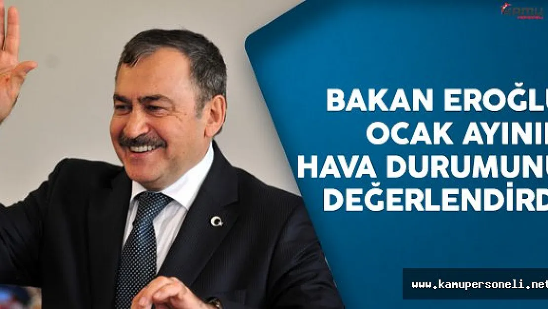 Orman Ve Su İşleri Bakanı Veysel Eroğlu Ocak Ayının Hava Durumuna İlişkin Açıklamalarda Bulundu