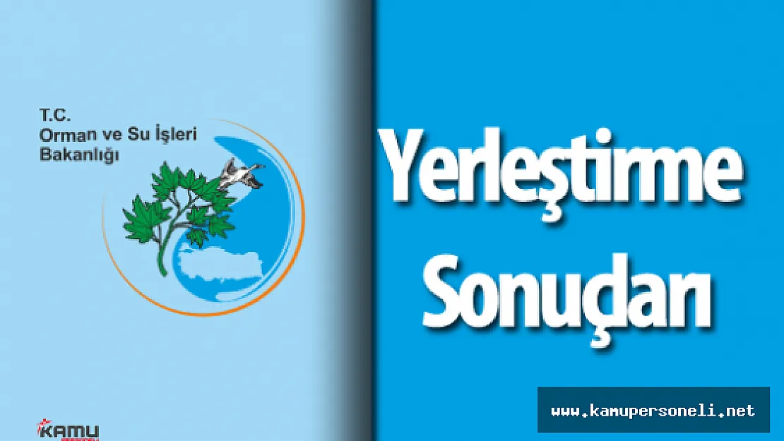Orman ve Su İşleri Bakanlığı Personel Alımı Sonuçları Açıklandı