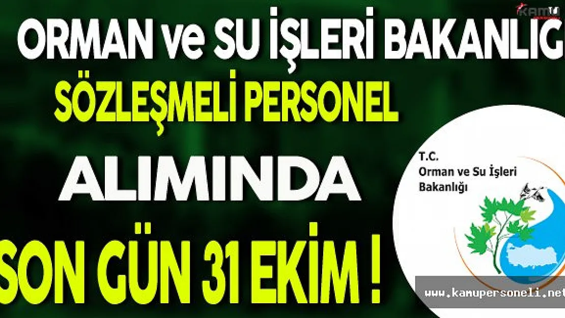Orman ve Su İşleri Bakanlığı Sözleşmeli Personel Alımında Son Gün !