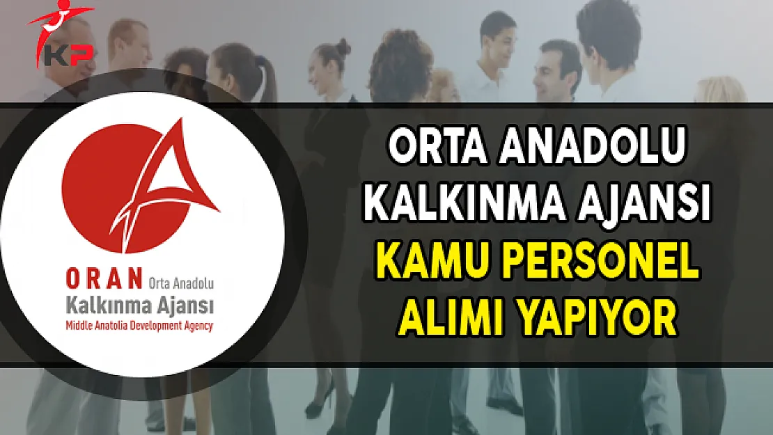 Orta Anadolu Kalkınma Ajansı Kamu Personel Alımı Yapıyor