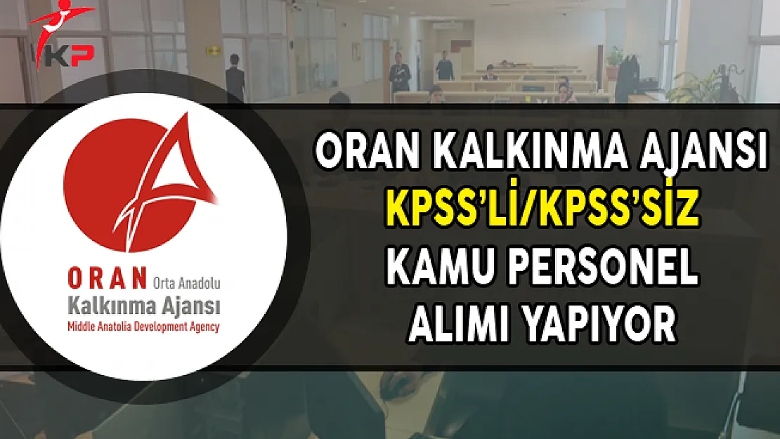Orta Anadolu Kalkınma Ajansı KPSS'li ve KPSS Şartsız Kamu Personeli Alımı Yapıyor