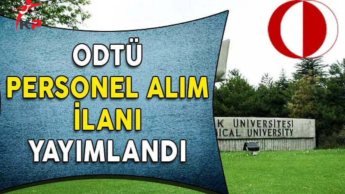 Orta Doğu Teknik Üniversitesi (ODTÜ) Personel Alımı Yapıyor