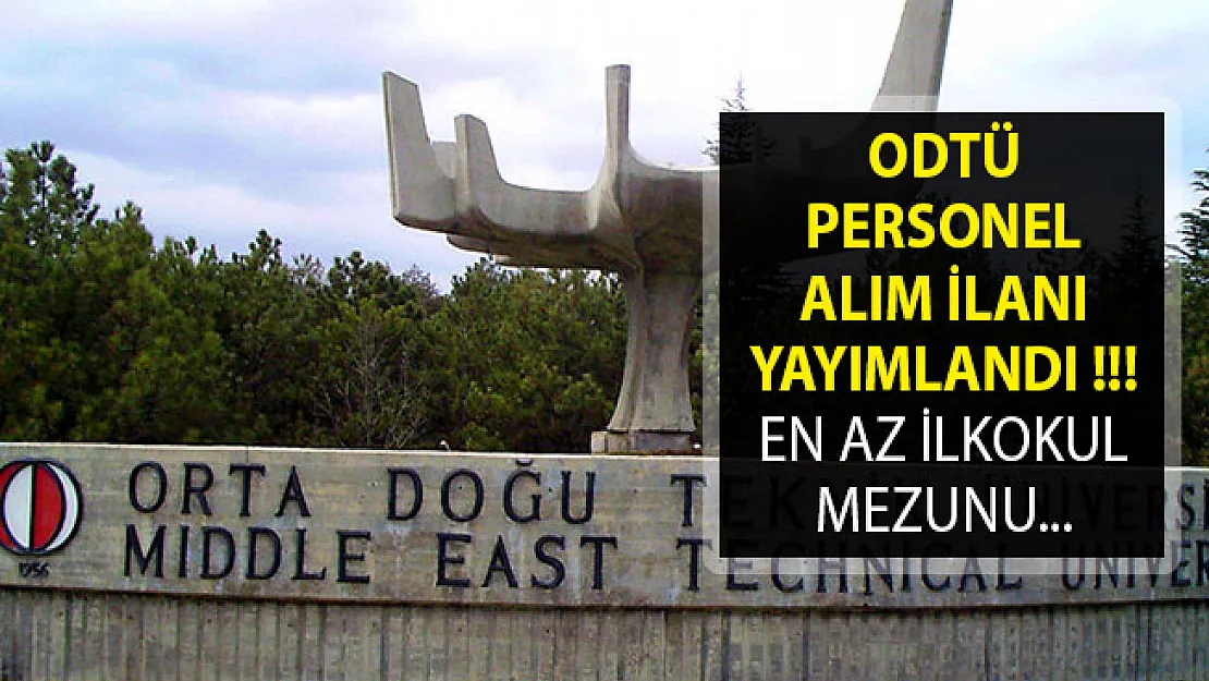 Orta Doğu Teknik Üniversitesi (ODTÜ) Personel Alımı Yapıyor- ODTÜ Personel Alım İlanı 2019