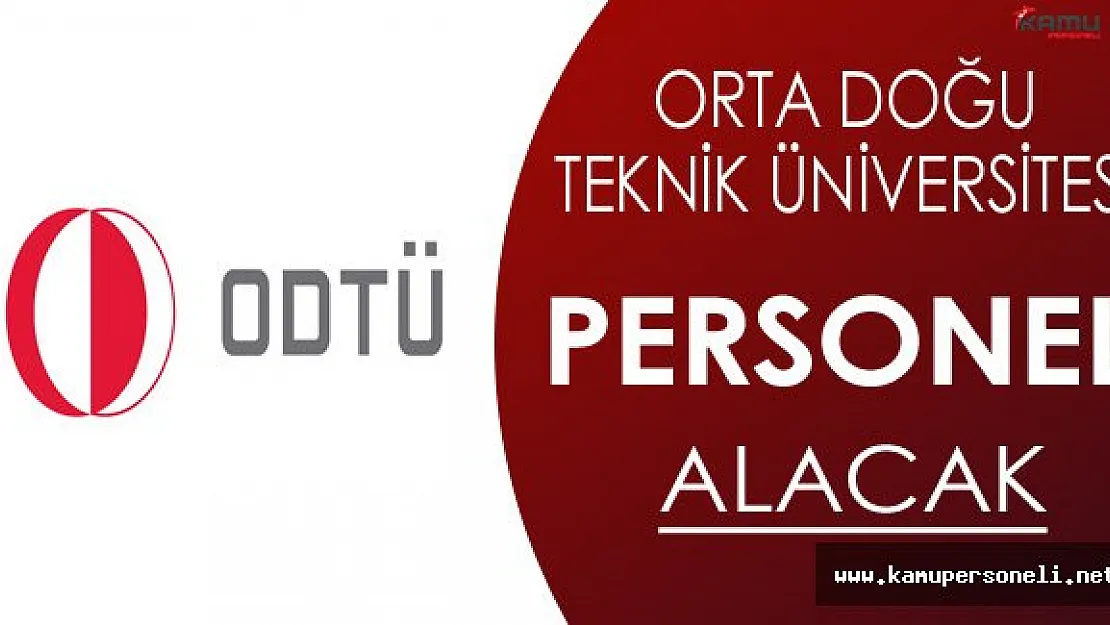 Orta Doğu Teknik Üniversitesi Personel Alacak