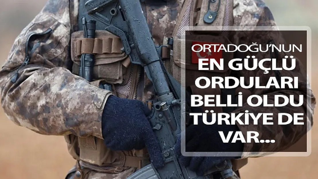 Ortadoğu'nun En Güçlü Orduları Belli Oldu ! Bakın Türkiye Kaçıncı Sırada