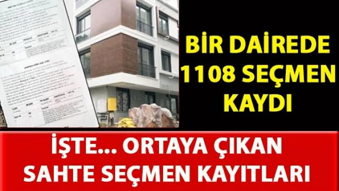 Ortaya çıkan sahte seçmen kayıtları herkesi hayrete düşürdü