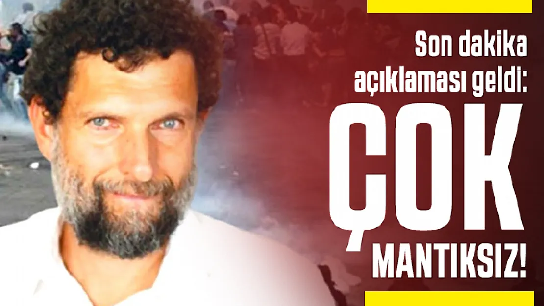 Osman Kavala'dan son dakika açıklaması geldi: Çok mantıksız!