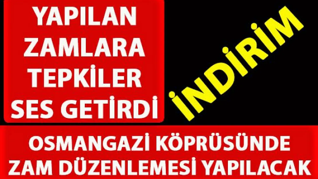 Osmangazi Köprüsü geçiş ücretlerine zam düzenlemesi