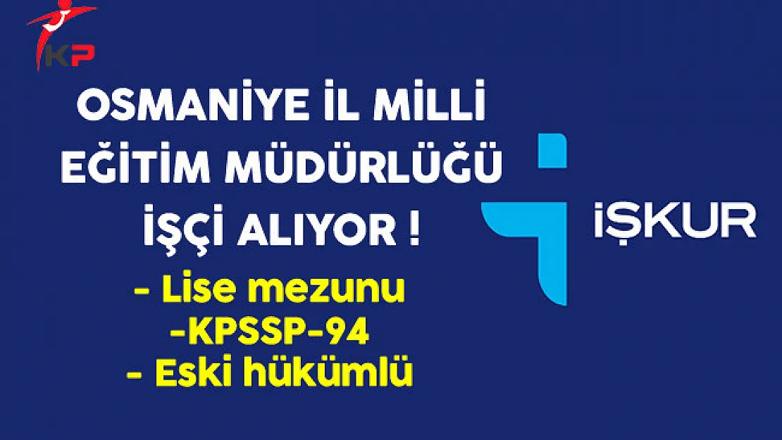 Osmaniye İl Milli Eğitim Müdürlüğü Eski Hükümlü İşçi Alıyor