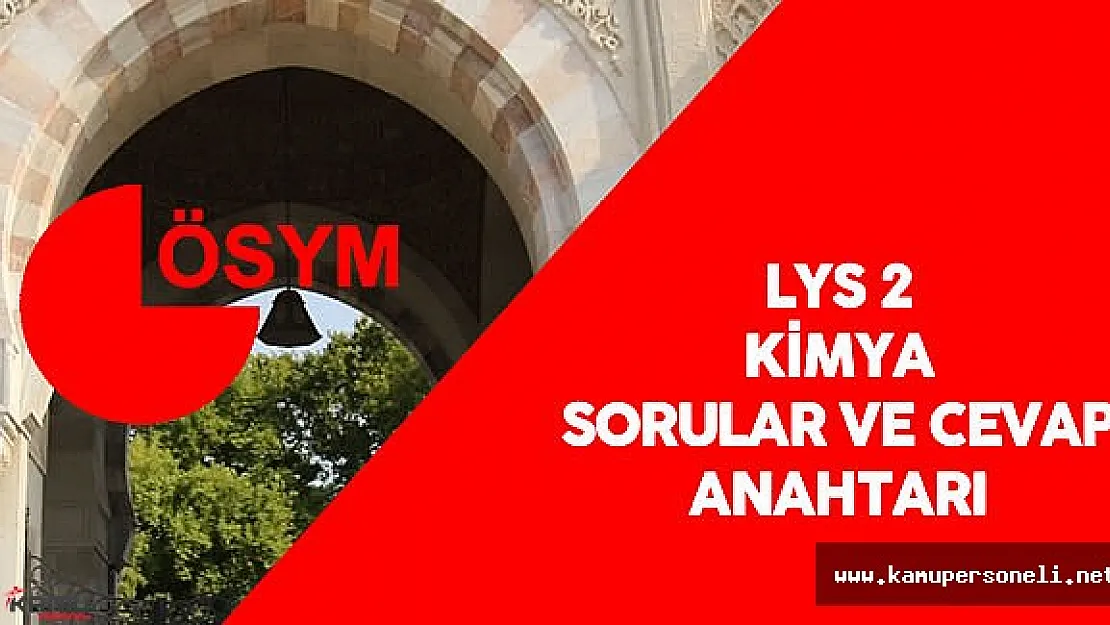ÖSYM 2016 LYS 2 Kimya Testi soruları ve cevap anahtarı yayımlandı
