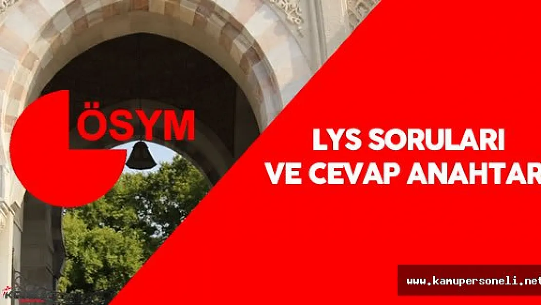 ÖSYM: &quot2016 LYS 2 , LYS 3 ve LYS 5 Sınav Soruları ve Cevapları Yayımlandı"