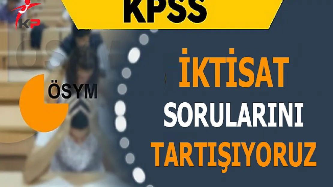 ÖSYM 2017 KPSS A Grubu İktisat Soruları, Cevapları ve Yorumları (Kolay mıydı Zor muydu?)