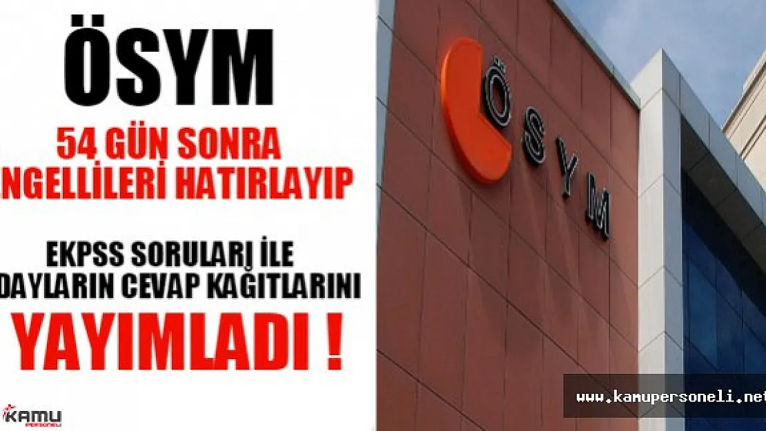 ÖSYM, 54 gün sonra EKPSS sorularını yayımladı !