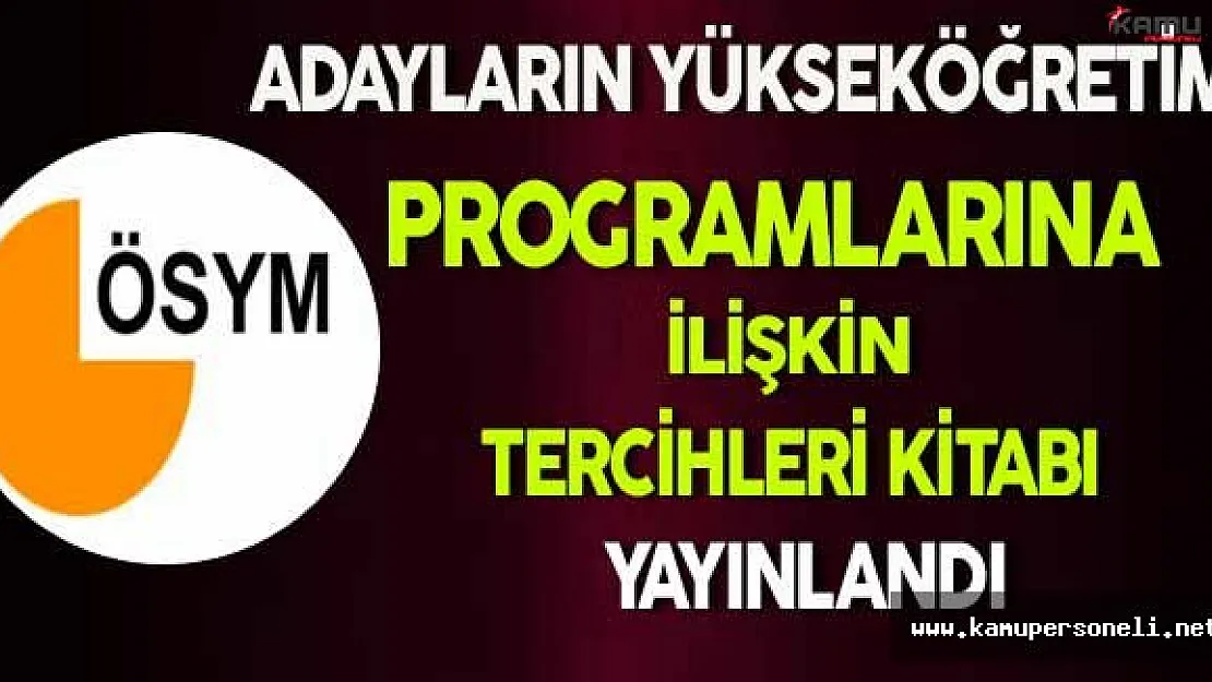 ÖSYM Adayların Yükseköğretim Programlarına İlişkin Tercihleri Kitabını Yayınladı