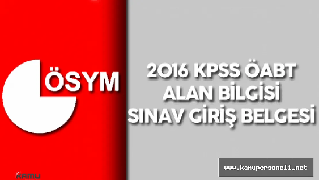 ÖSYM AİS Giriş (2016) KPSS ÖABT Sınav Giriş Belgesi Nasıl Alınır?