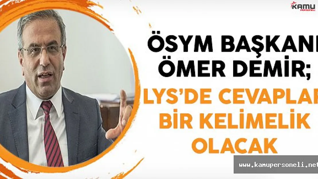 ÖSYM Başkanı Açıkladı! LYS'de Cevaplar Bir Kelimelik Olacak