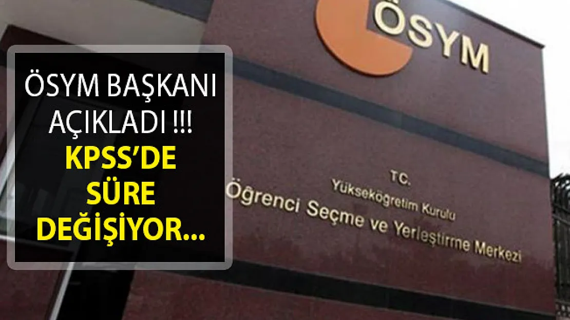 ÖSYM Başkanı Aygün Açıkladı KPSS'de Süre Değişiyor