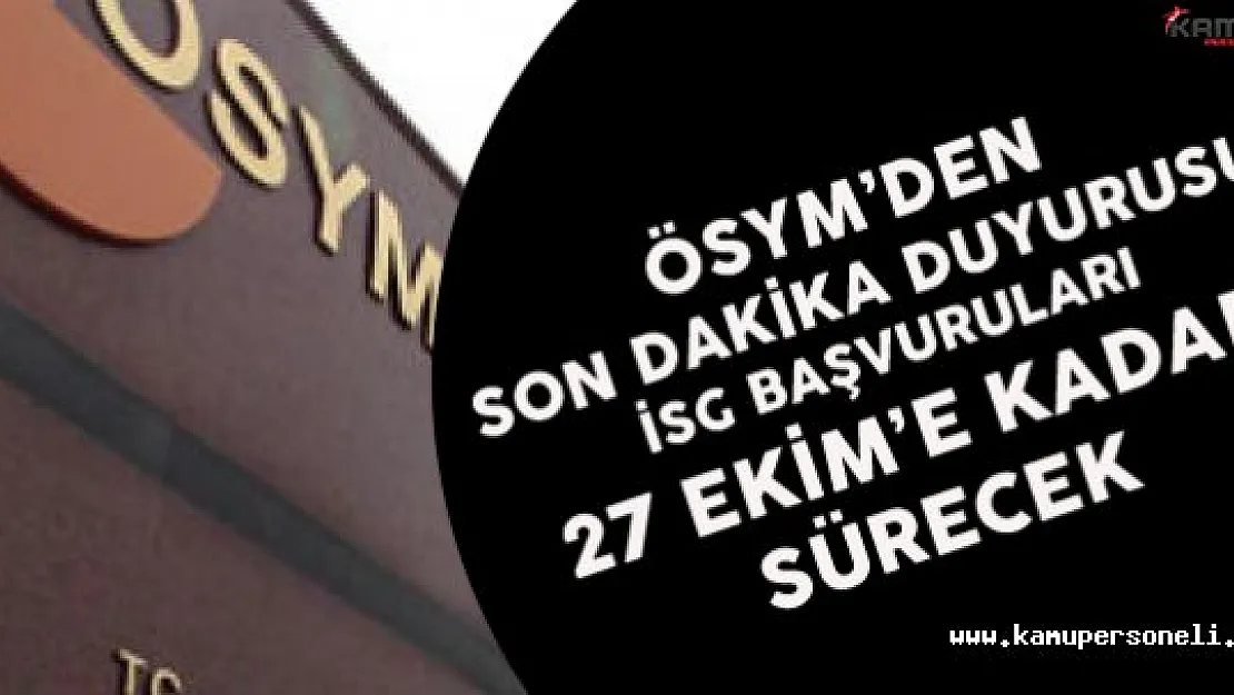 ÖSYM 'den Son Dakika Duyurusu ! İSG Başvuruları Uzatıldı