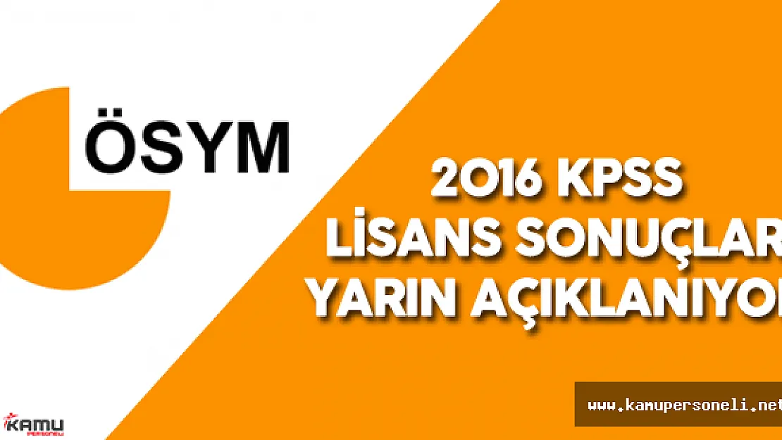 ÖSYM Duyurdu KPSS Lisans Sonuçları Yarın Açıklanacak