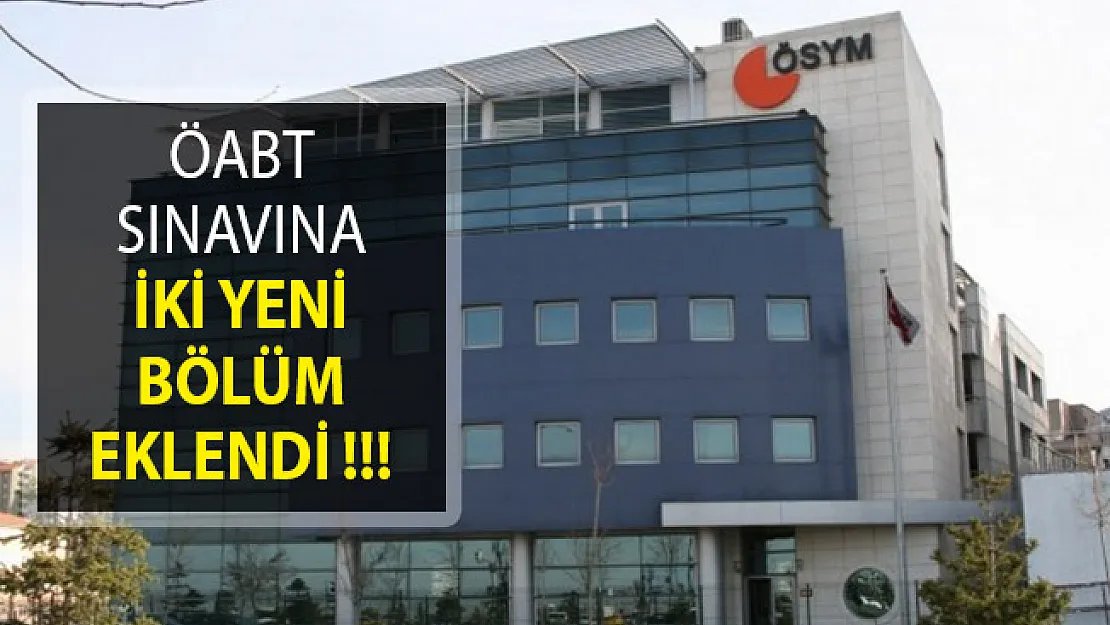 ÖSYM Duyurdu! ÖABT Sınavına İki Yeni Bölüm Eklendi!