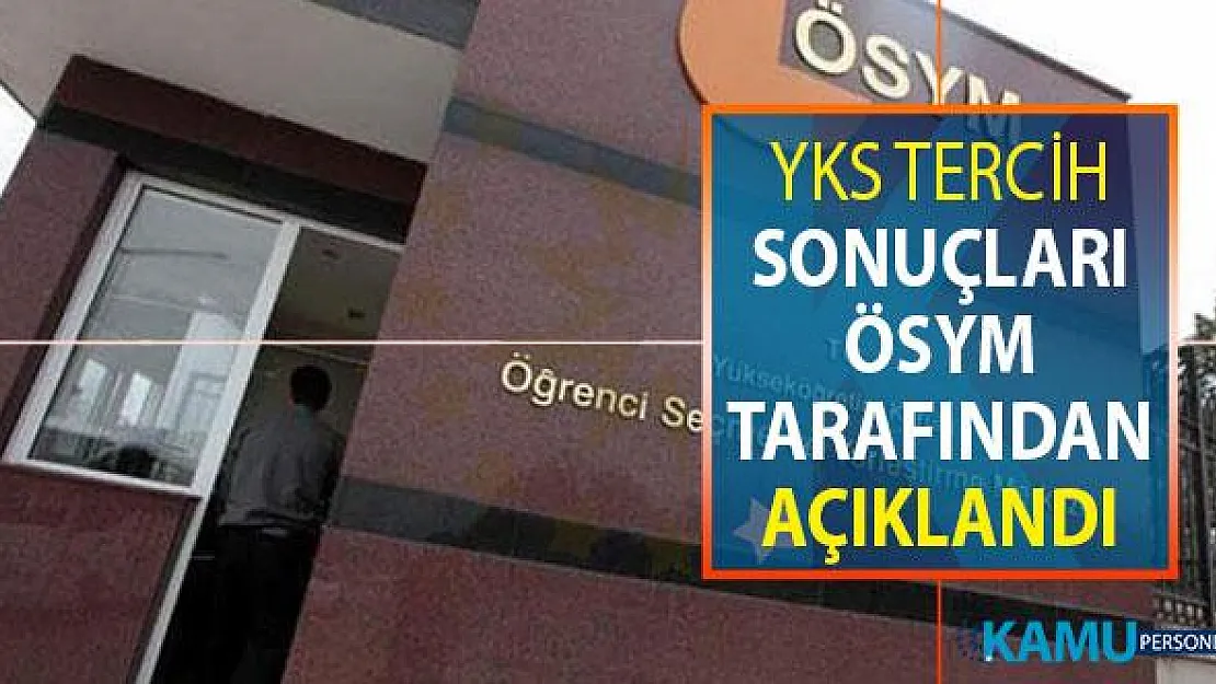 Osym.gov.tr YKS Tercih Sonuçları Açıklandı ! 2019 YKS Tercih Sonucu Sorgulama Sayfası