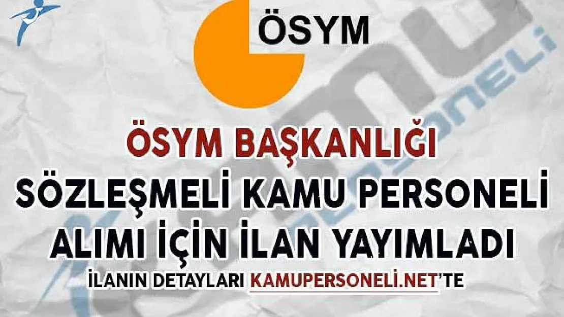 ÖSYM Kamu Personeli Alımı İçin DPB Aracılığıyla İlan Yayımladı