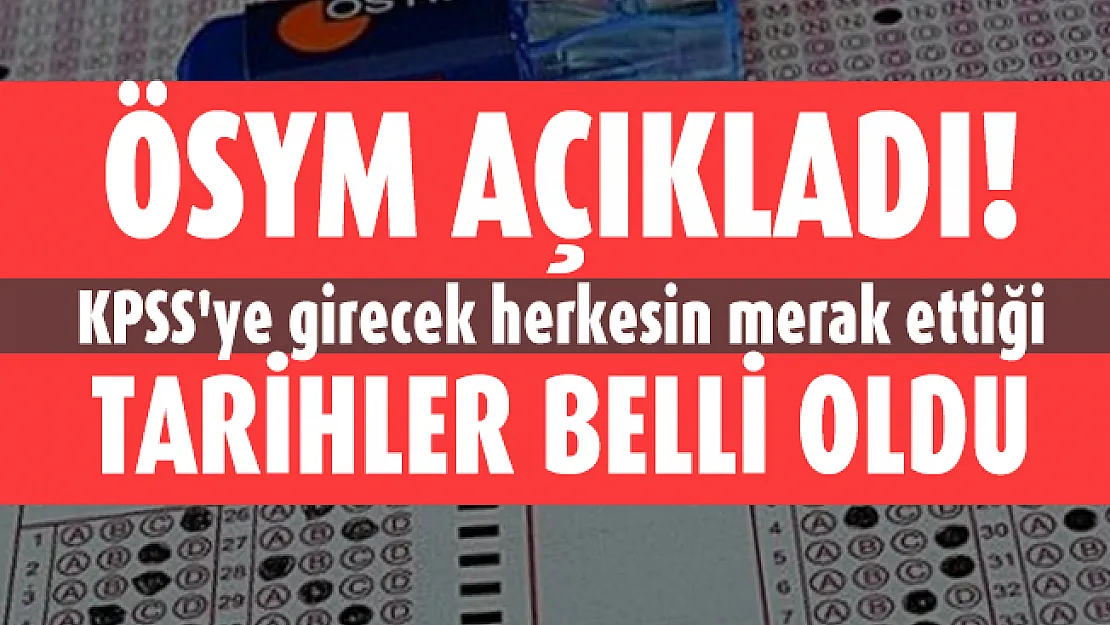 ÖSYM KPSS'ye girecekleri yakından ilgilendiren tarihleri açıkladı! KPSS ortaöğretim ve önlisans başvuru tarihleri belli oldu
