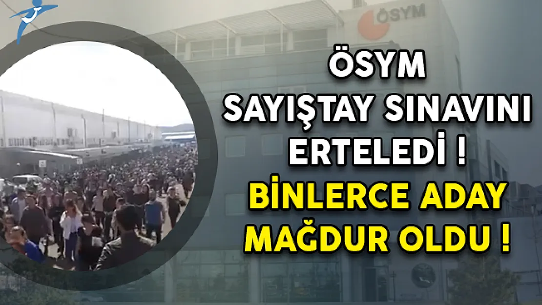 ÖSYM Sayıştay Denetçi Yardımcılığı Sınavını Erteledi! Binlerce Aday Mağdur Oldu!