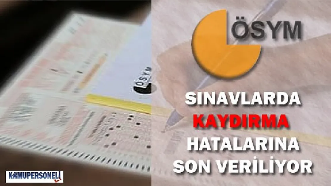 ÖSYM Sınavlarda Kaydırma Riskine Son Veriyor