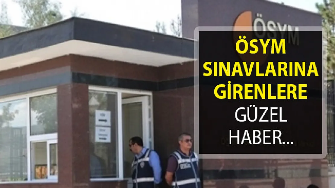 ÖSYM Sınavlarına Girenlere Güzel Haber! Yeni Dönem Başlıyor
