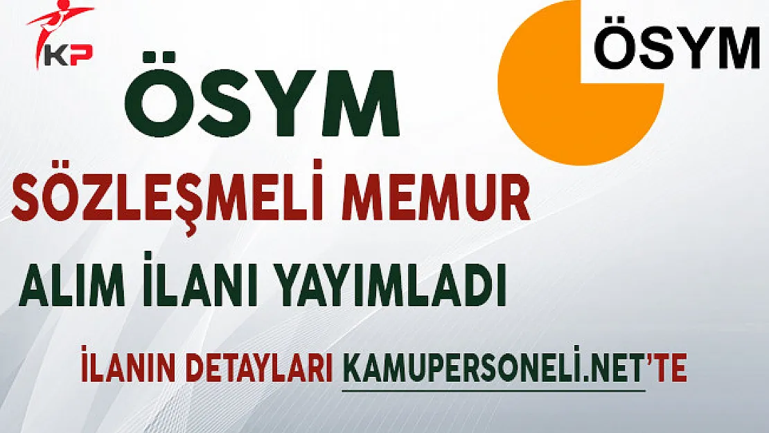 ÖSYM Sözleşmeli Kamu Personeli Alım İlanı Yayımladı!
