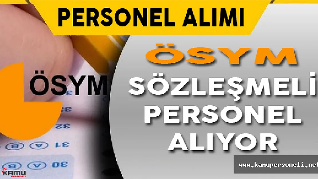 ÖSYM Sözleşmeli Personel Alım İlanı Yayınladı