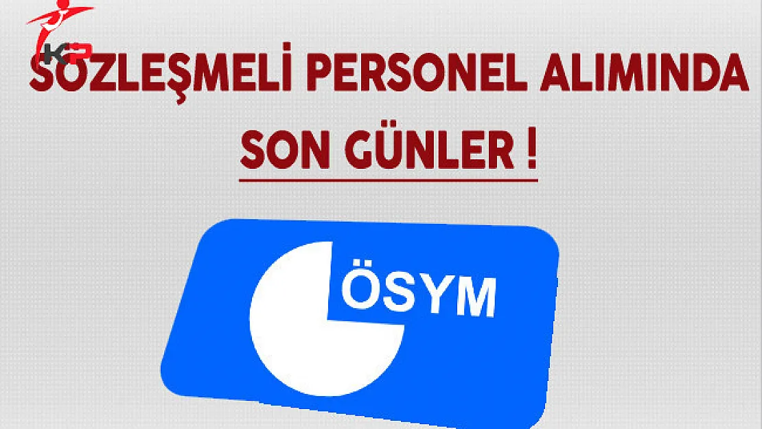 ÖSYM Sözleşmeli Personel Alımı Sona Eriyor