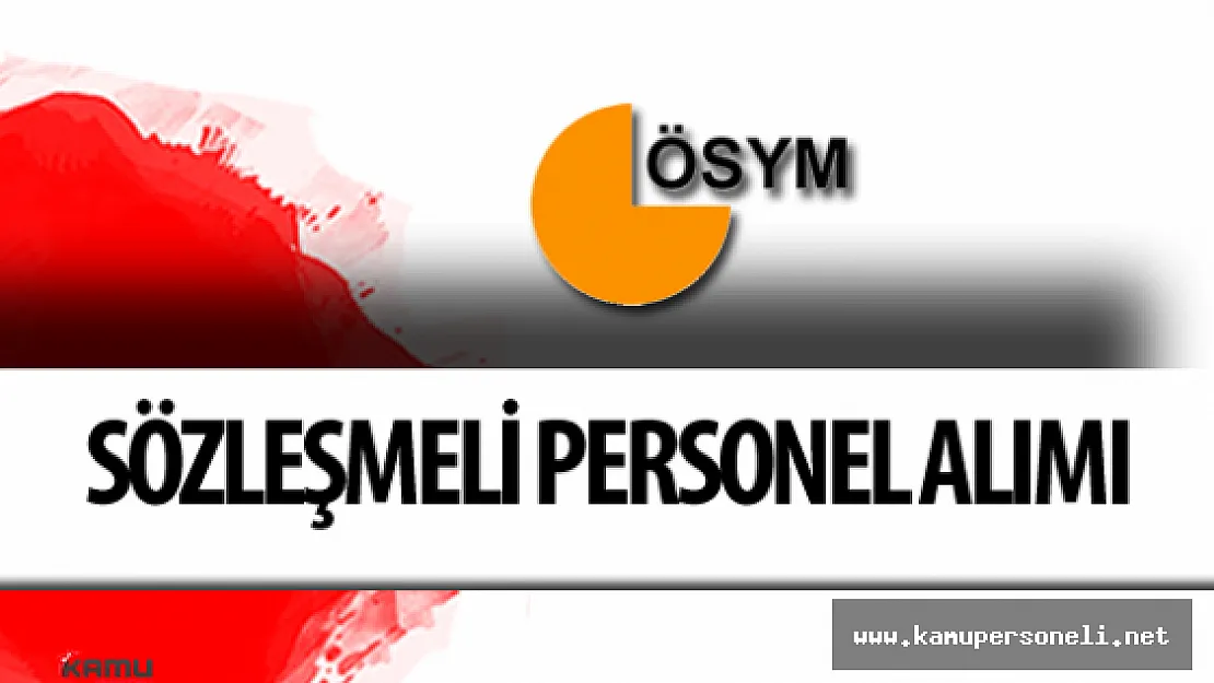 ÖSYM Sözleşmeli Uzman Alımı Yapacak